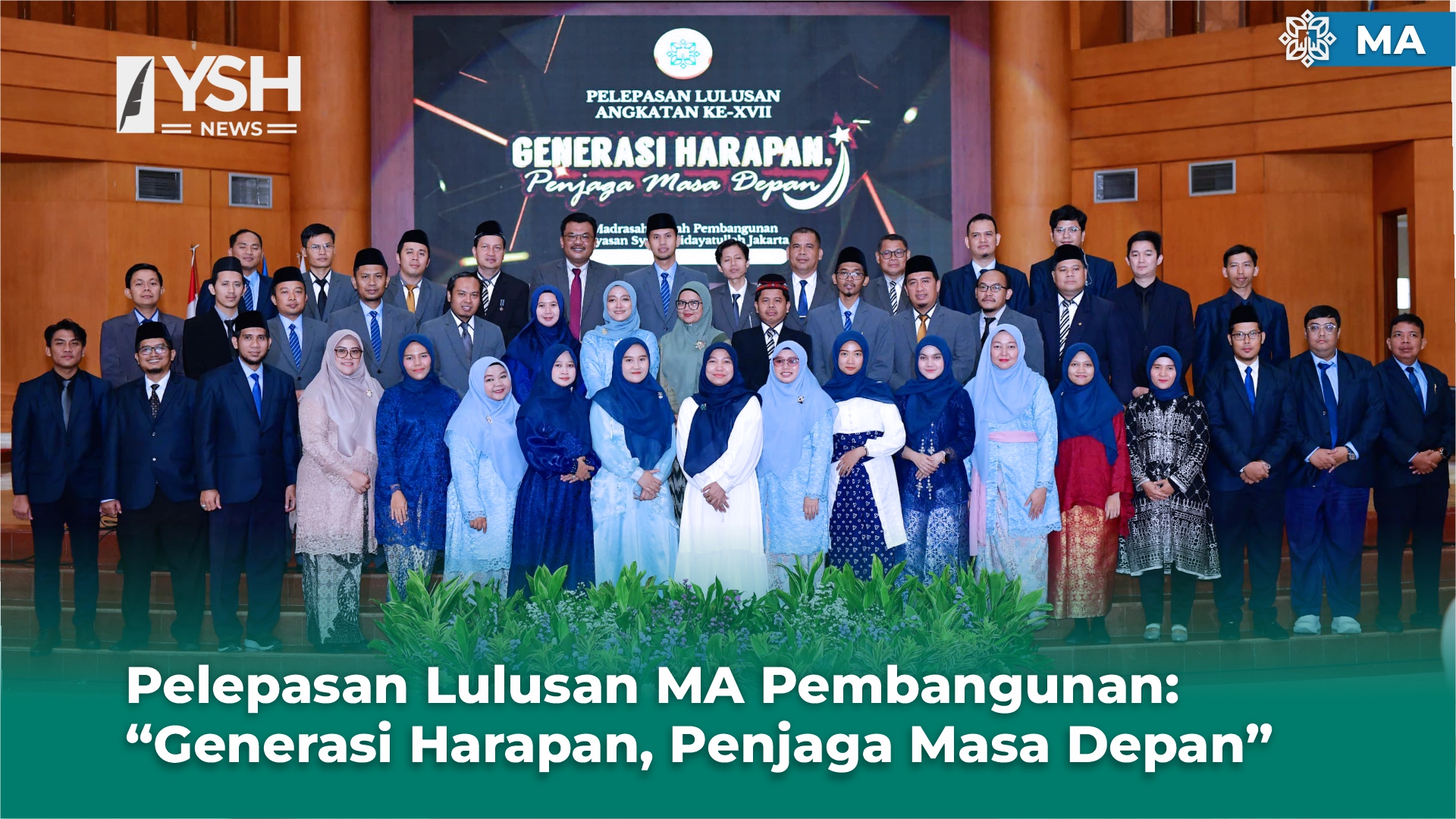 Pelepasan Lulusan MA Pembangunan: “Generasi Harapan, Penjaga Masa Depan”